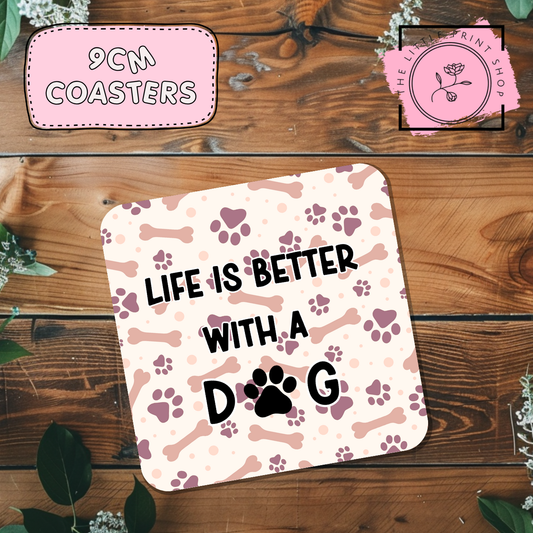 Life Is Better With A Dog - Sublimation Coaster Transfer