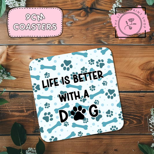 Life Is Better With A Dog - Sublimation Coaster Transfer