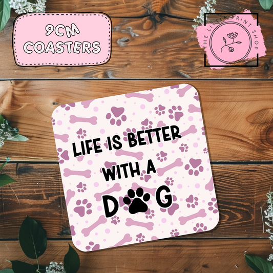 Life Is Better With A Dog - Sublimation Coaster Transfer