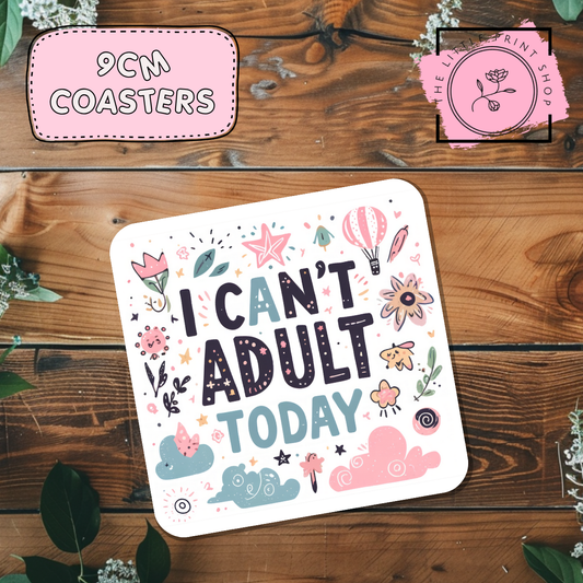 I Can't Adult Today - Sublimation Coaster Transfer