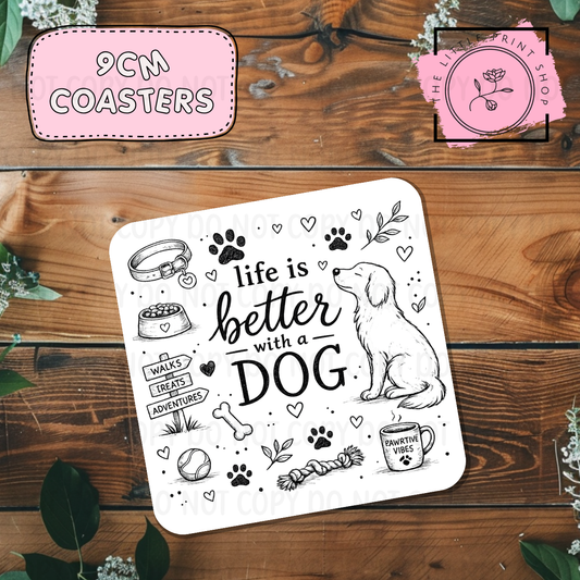 Life Is Better With A Dog - Sublimation Coaster Transfer